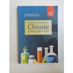 EXERCITII SI PROBLEME DE CHIMIE PENTRU GIMNAZIU de LUMINITA IRINEL DOICIN , ADRIANA MIHAELA ANGHEL