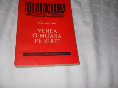 VENEA O MOARA PE SIRET - MIHAIL SADOVEANU, BPT Rosu,1956 foto