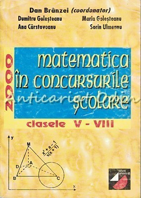 Matematica In Concursurile Scolare. Clasele V-VIII 2000 - Dan Branzei, Dumitru G foto