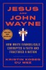 Jesus and John Wayne: How White Evangelicals Corrupted a Faith and Fractured a Nation, 2016