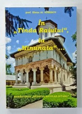 IN &#039; TINDA RAIULUI &#039; , LA &#039; MINUNATA &#039; de ELENA I. IONESCU , MANASTIREA &#039; SFANTUL NICOLAE SITARU &#039; , 2013