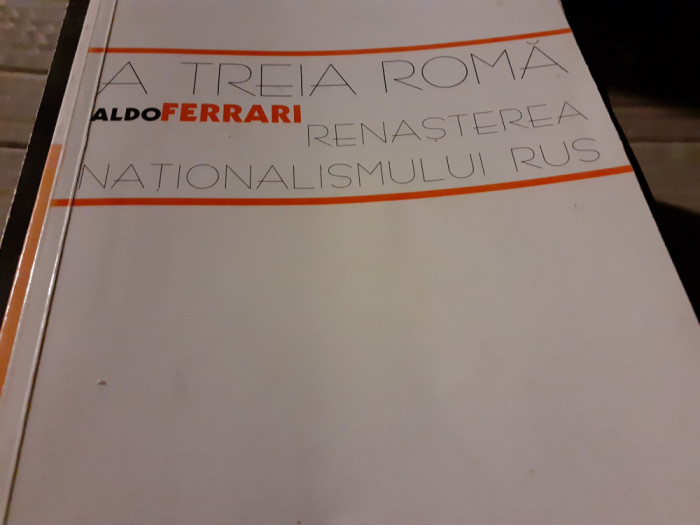 A TREIA ROMA - RENASTEREA NATIONALISMULUI RUS - ALDO FERRARI, ANASTASIA 1999