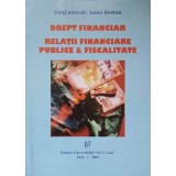 DREPT FINANCIAR. RELATII FINANCIARE PUBLICE &amp; FISCALE-IONEL BOSTAN-222049