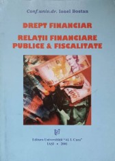 DREPT FINANCIAR. RELATII FINANCIARE PUBLICE &amp;amp; FISCALE-IONEL BOSTAN-222049 foto