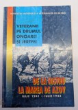 VETERANII PE DRUMUL ONOAREI SI AL JERTFEI. DE LA MAREA AZOV (IULIE 1941-IULIE 1942) 1996 BUCURESTI