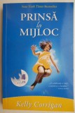 Prinsa la mijloc - Kelly Corrigan - Roman, Carte Beletristica