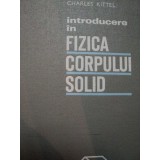 INTRODUCERE IN FIZICA CORPULUI SOLID de CHARLES KITTEL