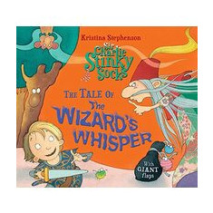 Sir Charlie Stinky Socks and the Wizard's Whisper