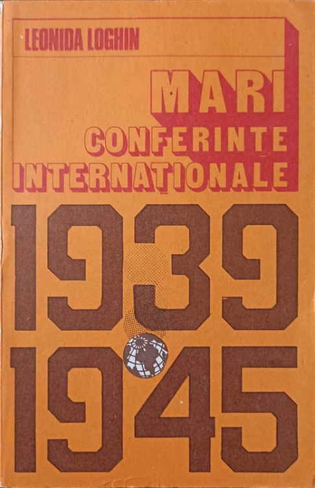 MARI CONFERINTE INTERNATIONALE 1939-1945-LEONIDA LOGHIN