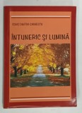 INTUNERIC SI LUMINA de CONSTANTIN GHINESCU , 2008 , DEDICATIE*