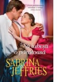 Sa iubesti o pacatoasa - Autori: Sabrina JEFFRIES, Irina Fulger