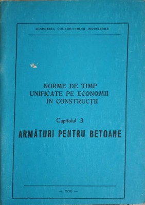 NORME DE TIMP UNIFICATE PE ECONOMII IN CONSTRUCTII CAP.3 ARMATURI PENTRU BETOANE-INCERC foto