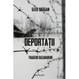 Deportatii - Tragedii Basarabene - Gleb Dragan
