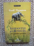 ELEFANTUL SI CRENGUTA , ARTA GANDIRII POZITIVE de GEOFF THOMPSON , 2013