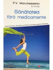 P. V. Marchesseau - Sanatatea fara medicamente (Editia: 2018) foto