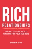 Rich Relationships: Create a Million-Dollar Network for Your Business