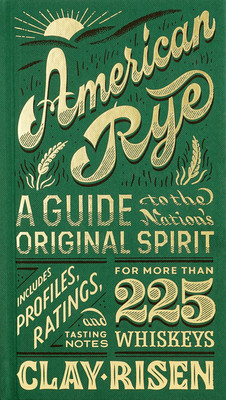 American Rye: A Guide to the Nation&amp;#039;s Original Spirit foto