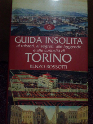 Renzo Rossotti - Guida insolita ai misteri, ai segreti, alle leggende e alle curiosita di Torino (dedicatie) foto