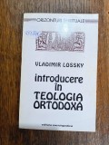 Introducere in teologia ortodoxa - Vladimir Lossky / R7P3S
