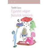 Egyszer v&eacute;gre fiatalok lesz&uuml;nk - Tar&oacute;di Luca