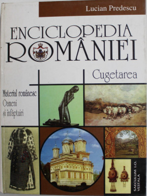 ENCICLOPEDIA ROMANIEI . CUGETAREA , EDITIE ANASTATICA de LUCIAN PREDESCU , 1999 *PREZINTA URME DE UZURA foto