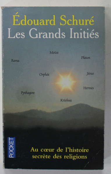 LES GRANDS INITIES par EDOUARD SCHURE , AU COEUR DE L &#039;HISTOIRE SECRETE DES RELIGIONS , 2005