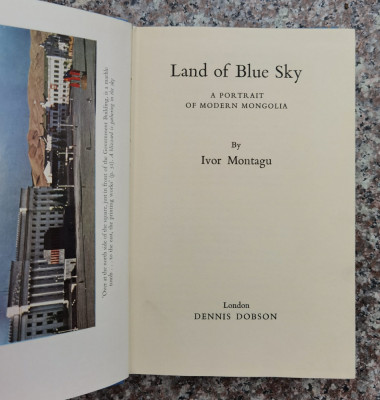 Land Of Blue Sky. A Portrait Of Modern Mongolia - Ivor Montagu ,561098 foto