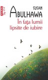 Cumpara ieftin &Icirc;n Fața Lumii Lipsite De Iubire, Susan Abulhawa - Editura Polirom