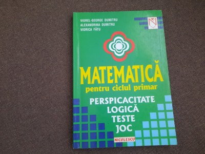 Dumitru Viorel George - Matematica pentru ciclul primar. Perspicacitate, logica foto
