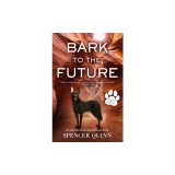 Bark to the Future: A Chet &amp; Bernie Mystery
