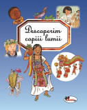 Cumpara ieftin Descoperim copiii lumii | Marie-Renee Guilloret, Emilie Beaumont, Aramis