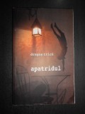 Dragos Trica - Apatridul (2005, cu dedicatia si autograful autorului)