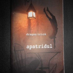 Dragos Trica - Apatridul (2005, cu dedicatia si autograful autorului)