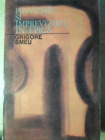 PREVIZIBIL SI IMPREVIZIBIL IN EPICA-GRIGORE SMEU-225192