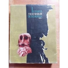 Istoria teatrului in Romania vol 1 De la inceputuri pina la 1848