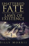 Shattered Fate and the Laws of Existence