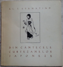 AL. T. STAMATIAD - DIN CANTECELE CURTEZANELOR JAPONEZE (EDITURA VREMEA, 1942) foto