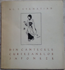 AL. T. STAMATIAD - DIN CANTECELE CURTEZANELOR JAPONEZE (EDITURA VREMEA, 1942)