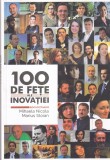 Mihaela Nicola, Marius Stoian - 100 de fete ale inovatiei