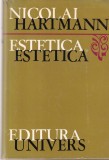 Nicolai Hartmann - Estetica, 536 pagini, 1974, coperti cartonate, limba romana, 13x20cm, stare buna, Editura Univers