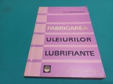 FABRICAREA ULEIURILOR LUBRIFIANTE * G.A. RĂDULESCU * 1965 * 3 2 2