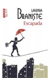 Escapada - Lavinia Braniște, Polirom 2014, Editia I, 224 pagini, Colectia Ego Proza