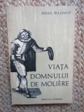Viata Domnului de Moliere - Mihail Bulgakov, Editura Junimea 1976