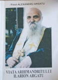 Viata Arhimandritului Ilarion Argatu - Preot Alexandru Argatu, Carte Crestinism, Religie, Ortodoxie, Limba Romana, Stare Buna