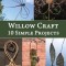 Willow Craft: 10 Simple Projects
