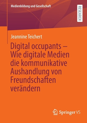 Digital Occupants - Wie Digitale Medien Die Kommunikative Aushandlung Von Freundschaften Ver foto