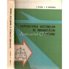 Exploatarea Sistemelor De Imbunatatiri Funciare - I. Plesa, V. Burchiu