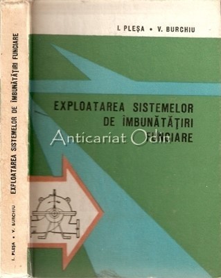 Exploatarea Sistemelor De Imbunatatiri Funciare - I. Plesa, V. Burchiu foto