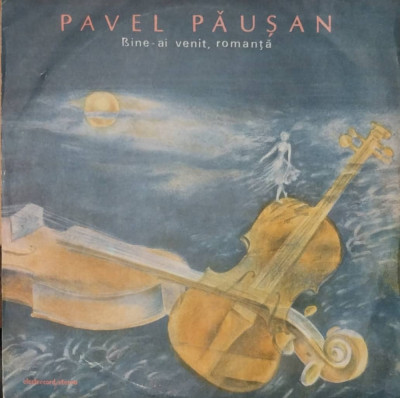 LP: PAVEL PAUSAN - BINE-AI VENIT ROMANTA, ELECTRECORD, ROMANIA 1988, VG/EX foto
