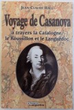 VOYAGE DE CASANOVA A TRAVERS LA CATALOGNE , LE ROUSSILLON ET LE LANGUEDOC par JEAN - CLAUDE HAUC , 2006